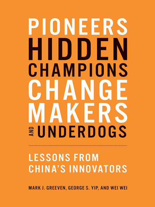 Title details for Pioneers, Hidden Champions, Changemakers, and Underdogs by Mark J. Greeven - Available